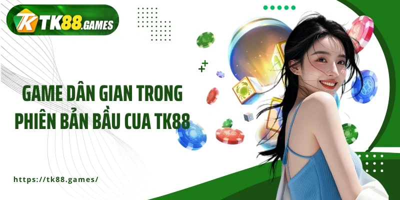 Game dân gian trong phiên bản bầu cua TK88